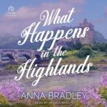 What Happens in the Highlands, Anna Bradley