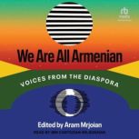 We Are All Armenian, Aram Mrjoian