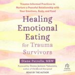 Healing Emotional Eating for Trauma S..., Diane Petrella, MSW