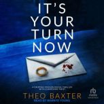 Its Your Turn Now, Theo Baxter