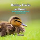 Raising Ducks at Home, Ava Taylor
