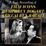 A Rare Recording of Film Icons Humphr..., Humphrey Bogart