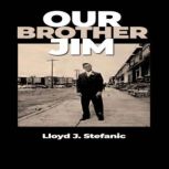 Our Brother Jim, Lloyd J. Stefanic