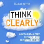 Think Clearly, Charles Potter