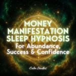 Money Manifestation Sleep Hypnosis fo..., Calm Studios