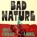 Bad Nature, Ariel Courage