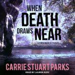When Death Draws Near, Carrie Stuart Parks