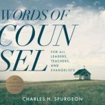 Words of Counsel For All Leaders, Te..., Charles H. Spurgeon