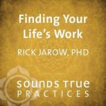 Finding Your Lifes Work, Rick Jarow