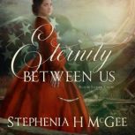 Eternity Between Us, Stephenia H. McGee
