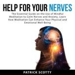 Help For Your Nerves The Essential G..., Patrick Scotty