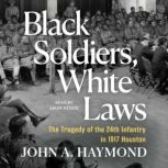 Black Soldiers, White Laws, John Haymond