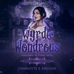Wyrde and Wondrous, Charlotte E. English