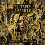 El Tapiz Amarillo, Charlotte Perkins Gilman