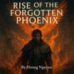 Rise of the Forgotten Phoenix A Fant..., Hoang Nguyen