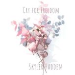 Cry for Freedom, Skyler Hadden