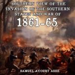 A Southern View of the Invasion of th..., Samuel ACourt Ashe