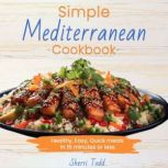 Mediterranean Diet Cookbook Made Simp..., Sherri Todd