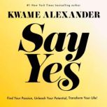 Say Yes, Kwame Alexander