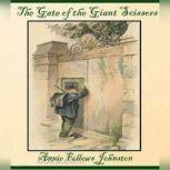 The Gate of the Giant Scissors, Annie F. Johnston