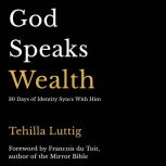 God Speaks Wealth, Tehilla Luttig