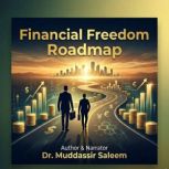 Financial Freedom Roadmap, Dr.Muddassir Saleem