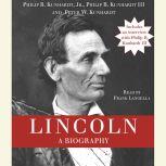 Lincoln A Biography, Philip B. Kunhardt, Jr.