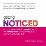 Getting Noticed A No-Nonsense Guide to Standing Out and Selling More for Momtrepreneurs Who a€˜Aina€™t Got Time for Thata€™, Lindsay Teague Moreno