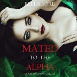 Mated to the Alpha Book 4 in 9 Nove..., Bella Lore