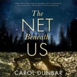 The Net Beneath Us, Carol Dunbar