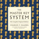 The Master Key System The Complete O..., Charles F. Haanel