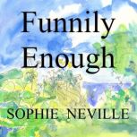 Funnily Enough, Sophie Neville