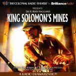 King Solomon's Mines A Radio Dramatization, Sir H. Robert Haggard