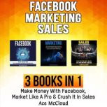 Facebook Marketing Sales 3 Books i..., Ace McCloud