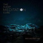 The Sleep Meditation Cure, Mindfulness Habits Team