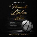 Heavy Set Hannah and Limber Lisa A BBW (Big Beautiful Woman) Lesbian Erotica, Mickey Gatz