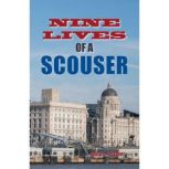 Nine Lives of a Scouser, David C. Pickard