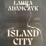 Island City, Laura Adamczyk