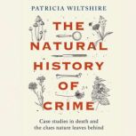 The Natural History of Crime, Patricia Wiltshire