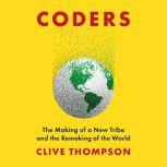 Coders The Making of a New Tribe and the Remaking of the World, Clive Thompson