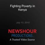 Fighting Poverty in Kenya, PBS NewsHour