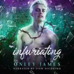 Infuriating, Onley James