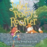 Jules, Penny  The Rooster, Daniel Pinkwater