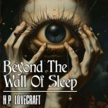 Beyond The Wall Of Sleep, H.P. Lovecraft