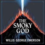 The Smoky God, Willis George Emerson