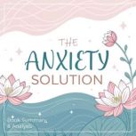 The Anxiety Solution Book Summary  ..., Briefly Summaries