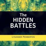 The Hidden Battles Triumphs and Tria..., Lysander Pemberton