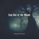 Stay Out of the Woods, Michael Elliott