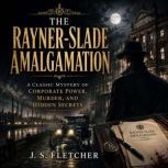 The RaynerSlade Amalgamation, J. S. Fletcher