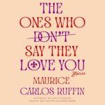 The Ones Who Dont Say They Love You, Maurice Carlos Ruffin